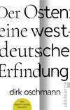 Der Osten: eine westdeutsche Erfindung